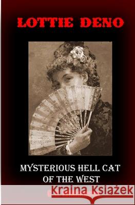 Lottie Deno: Mysterious Hell Cat of the West G. R. Williamson 9781725796898 Createspace Independent Publishing Platform - książka