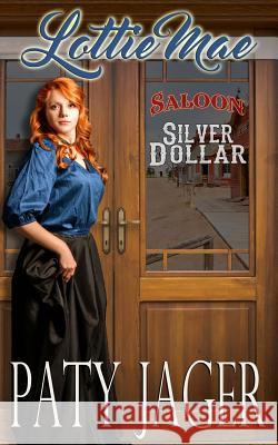 Lottie Mae: Silver Dollar Saloon Paty Jager Christina Keerins 9781947983670 Windtree Press - książka