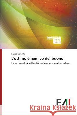 L'ottimo è nemico del buono Calvetti Enrica 9783639656411 Edizioni Accademiche Italiane - książka