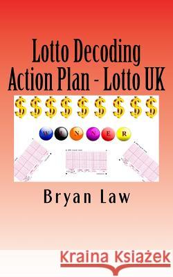 Lotto Decoding: Action Plan - Lotto UK Bryan Law 9781523983872 Createspace Independent Publishing Platform - książka