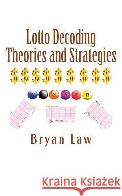 Lotto Decoding: Theories and Strategies Bryan Law 9781523494477 Createspace Independent Publishing Platform - książka