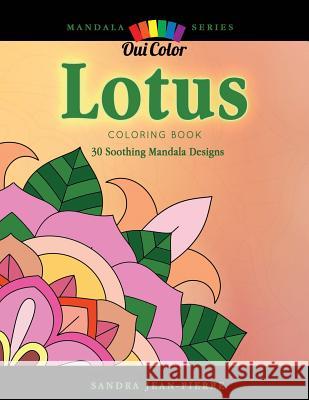 Lotus: 30 Soothing Mandala Designs Sandra Jean-Pierre Oui Color 9781791620615 Independently Published - książka
