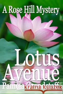 Lotus Avenue Pamela Grandstaff 9781729166925 Independently Published - książka