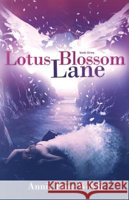 Lotus Blossom Lane Annie Rose Welch 9781496142993 Createspace - książka