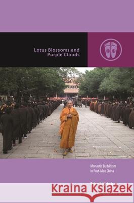 Lotus Blossoms and Purple Clouds: Monastic Buddhism in Post-Mao China Brian J. Nichols Mark Michael Rowe 9780824889005 University of Hawaii Press - książka