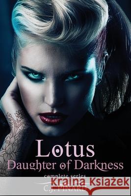 Lotus: Daughter of Darkness (The Series) C J Pinard 9781537085746 Createspace Independent Publishing Platform - książka