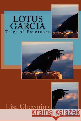 Lotus Garcia Tales of Esperanza MS Lisa Chewning 9781480284654 Createspace - książka