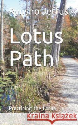 Lotus Path: Practicing the Lotus Sutra - Volume 3 Ryusho Jeffu 9781691717224 Independently Published - książka