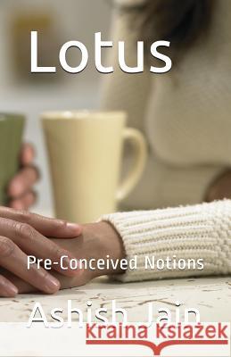 Lotus: Pre-Conceived Notions Ashish Jain 9781718004054 Independently Published - książka