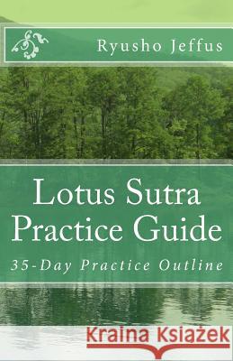 Lotus Sutra Practice Guide: 35-Day Practice Outline Ryusho Jeffus 9781478341987 Createspace - książka