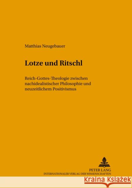 Lotze Und Ritschl: Reich-Gottes-Theologie Zwischen Nachidealistischer Philosophie Und Neuzeitlichem Positivismus Barth, Ulrich 9783631391068 Lang, Peter, Gmbh, Internationaler Verlag Der - książka