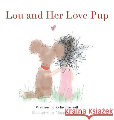 Lou and Her Love Pup Kylie Bushell Maggie Bushell  9781665737036 Archway Publishing - książka