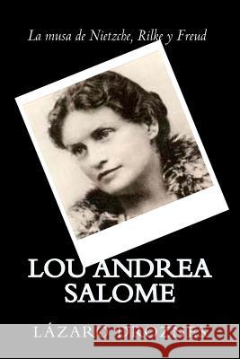 Lou Andrea Salome: La musa de Nietzche, Rilke y Freud Droznes, Lazaro 9781500676704 Createspace Independent Publishing Platform - książka