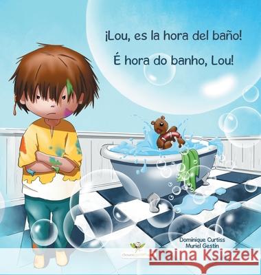 ¡Lou, es la hora del baño! - É hora do banho, Lou! Curtiss, Dominique 9782896878444 Chouetteditions.com - książka