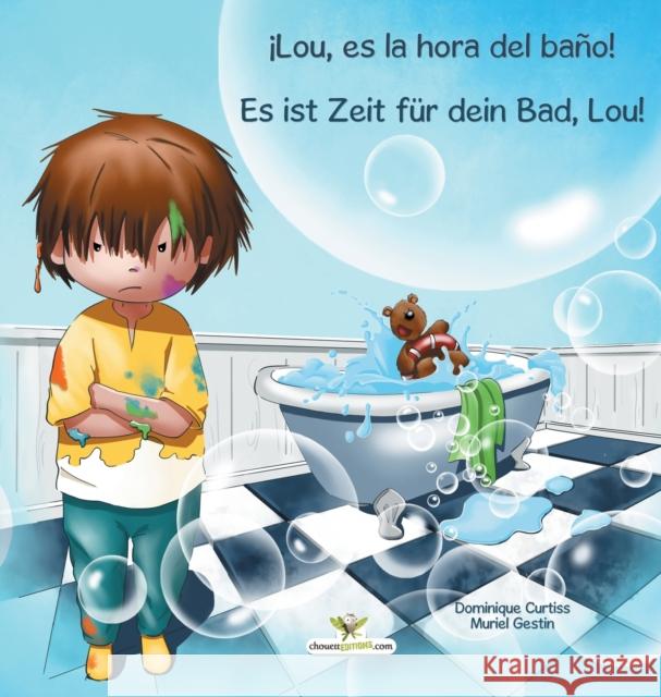 ¡Lou, es la hora del baño! - Es ist Zeit für dein Bad, Lou! Dominique Curtiss, Muriel Gestin, Guadalupe Rodríguez 9782896878437 Chouetteditions.com - książka