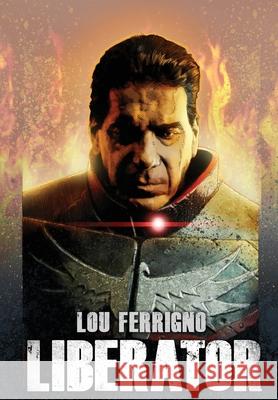 Lou Ferrigno: Liberator Lou Ferrigno Jim Cirile Aaron Pope 9781954044791 Tidalwave Productions - książka