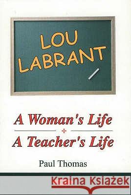 Lou Labrant: A Woman's Life, A Teacher's Life Paul Thomas 9781560729624 Nova Science Publishers Inc - książka