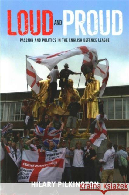 Loud and proud: Passion and politics in the English Defence League Pilkington, Hilary 9781784992590 Manchester University Press - książka