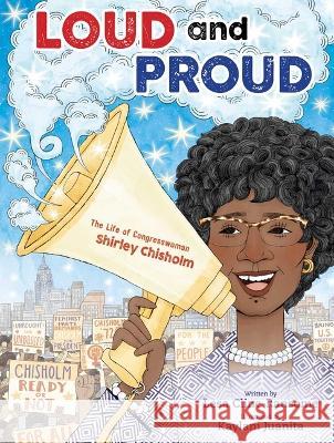 Loud and Proud: The Life of Congresswoman Shirley Chisholm Lesa Cline-Ransome Kaylani Juanita 9781534463523 Simon & Schuster/Paula Wiseman Books - książka