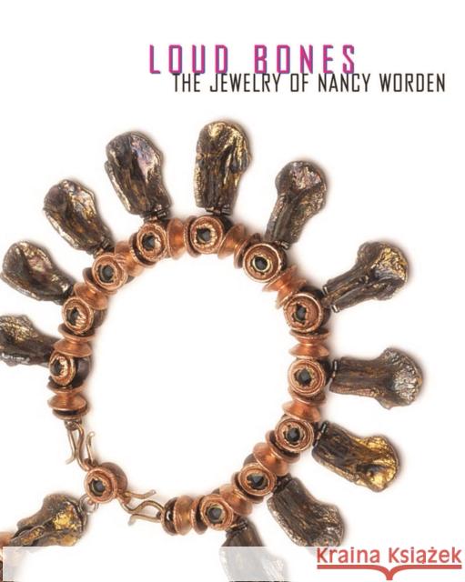 Loud Bones: The Jewelry of Nancy Worden Platt, Susan 9780924335297 Tacoma Art Museum - książka