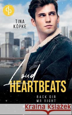 Loud Heartbeats: Back dir Mr Right Tina Koepke   9783987780172 DP Verlag - książka