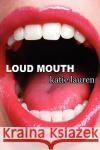 Loud Mouth Katie Lauren 9781435710771 Lulu.com