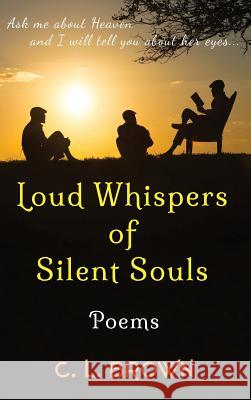 Loud Whispers of Silent Souls: Poems C L Brown Jason Cowell Tanya Donigan 9780996201315 Ibhubesi Books - książka