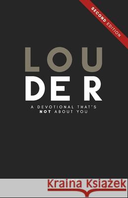 Louder: A Devotional that's Not About You Nick Poe 9781076863706 Independently Published - książka