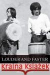 Louder and Faster: Pain, Joy, and the Body Politic in Asian American Taikovolume 55 Wong, Deborah 9780520304529 University of California Press