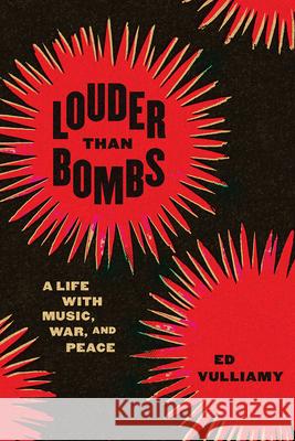 Louder Than Bombs: A Life with Music, War, and Peace Ed Vulliamy 9780226715407 University of Chicago Press - książka