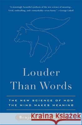 Louder Than Words: The New Science of How the Mind Makes Meaning Benjamin Bergen 9780465028290 Basic Books - książka