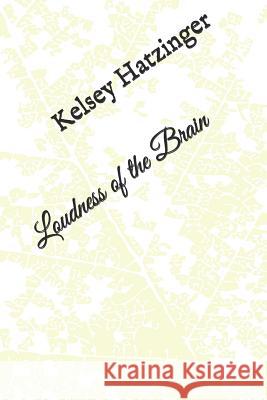 Loudness of the Brain Kelsey R. Hatzinger 9781091370333 Independently Published - książka