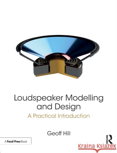 Loudspeaker Modelling and Design: A Practical Introduction Geoff Hill 9780815361336 Routledge - książka