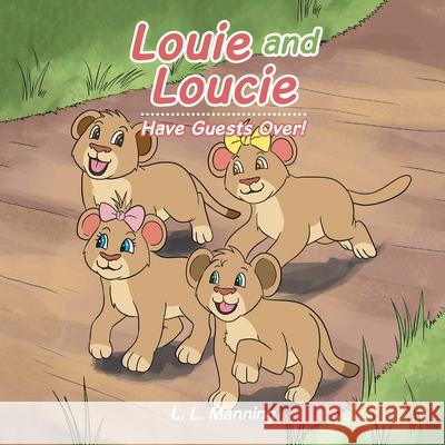 Louie and Loucie: Have Guests Over! L L Manning 9781664138506 Xlibris Us - książka