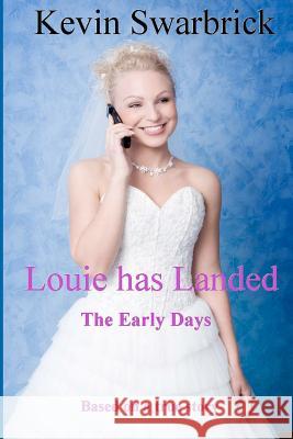 Louie has Landed The Early Days: The Early Days Swarbrick, Kevin 9781469920696 Createspace - książka