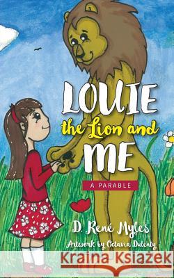 Louie The Lion and Me: A Parable D Rene Myles 9781773020617 D. Rene Myles - książka