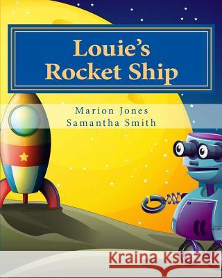 Louie's Rocket Ship Marion Jones 9780993418051 The Blue Bunny Agency - książka