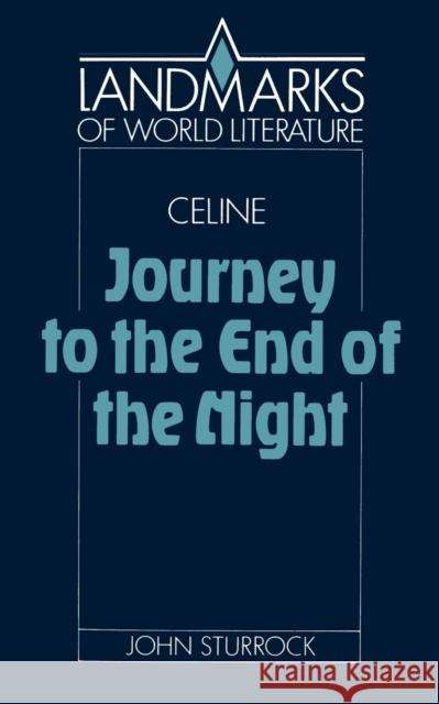 Louis-Ferdinand Celine, Journey to the End of the Night Sturrock, John 9780521378543 Cambridge University Press - książka