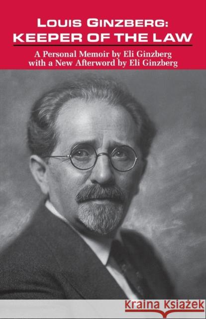 Louis Ginzberg: Keeper of the Law Eli Ginzberg 9780827606258 Jewish Publication Society of America - książka