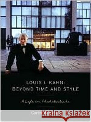 Louis I. Kahn: Beyond Time and Style: A Life in Architecture Carter Wiseman 9780393731651 W. W. Norton & Company - książka