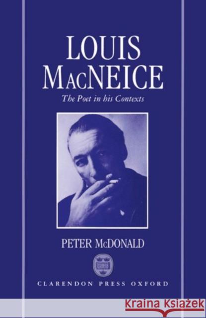 Louis MacNeice: The Poet in His Contexts McDonald, Peter 9780198117667 Clarendon Press - książka