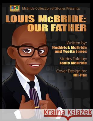 Louis McBride: Our Father Heddrick McBride Yvette Jones Hh- Pax 9781727401288 Createspace Independent Publishing Platform - książka