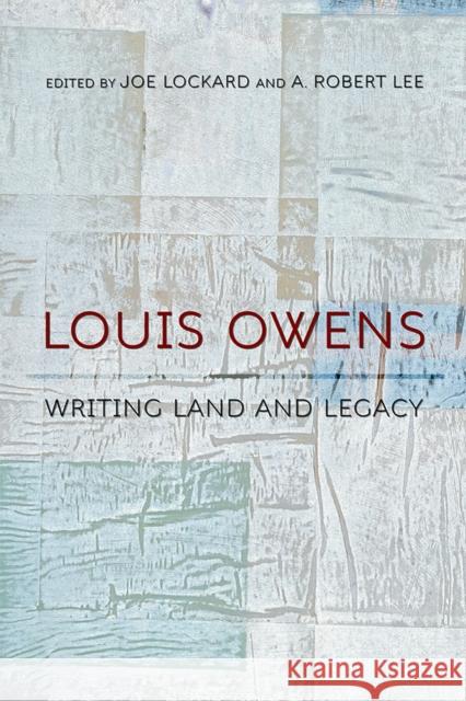Louis Owens: Writing Land and Legacy Joe Lockard A. Robert Lee 9780826360984 University of New Mexico Press - książka