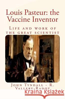 Louis Pasteur: the Vaccine Inventor: Life and work of the great scientist Vallery-Radot, Rene 9781530069576 Createspace Independent Publishing Platform - książka