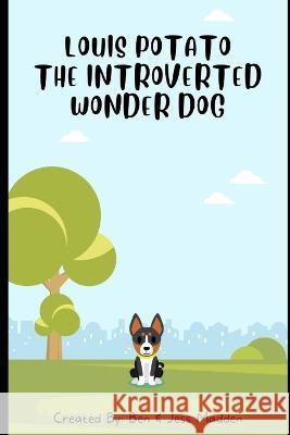 Louis Potato: The Introverted Wonderdog Madden, Ben &. Jess 9798814458568 Independently published - książka