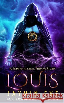 Louis: Supernatural Prison book 6 Eve, Jaymin 9781925876079 Jaymin Clarke Publishing - książka