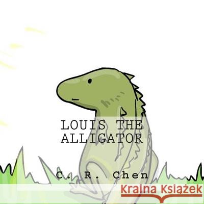 Louis the Alligator C. R. Chen 9781502422750 Createspace - książka