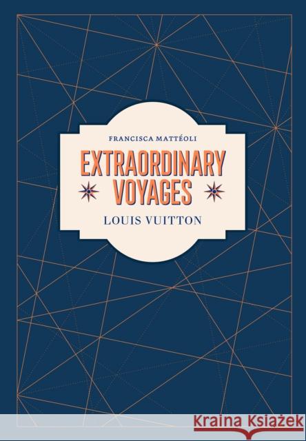 Louis Vuitton: Extraordinary Voyages Matt 9781419757860 Abrams - książka