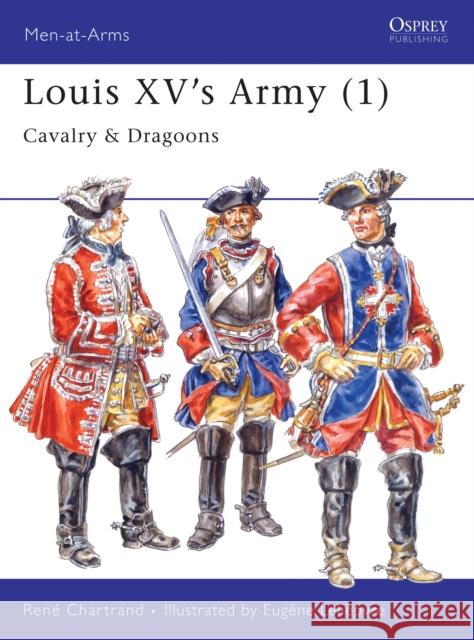 Louis XV's Army (1): Cavalry & Dragoons Chartrand, René 9781855326026 Osprey Publishing (UK) - książka