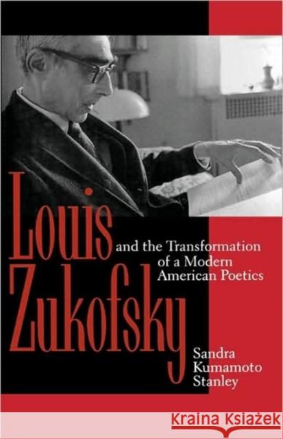 Louis Zukofsky and the Transformation of a Modern American Poetics Sandra Kumamoto Stanley 9780520073579 University of California Press - książka
